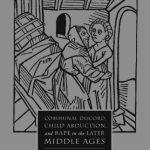خرید و دانلود نسخه کامل کتاب Communal Discord, Child Abduction, and Rape in the Later Middle Ages