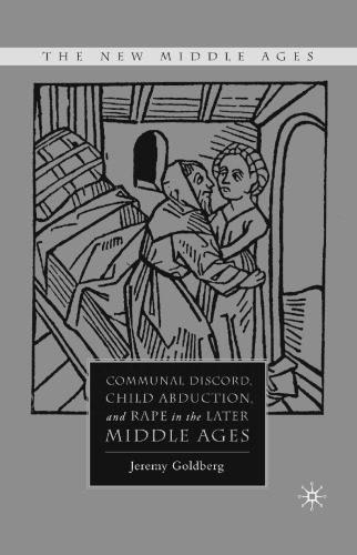 خرید و دانلود نسخه کامل کتاب Communal Discord, Child Abduction, and Rape in the Later Middle Ages_68e5cc2178d4c.jpeg خرید و دانلود نسخه کامل کتاب Communal Discord, Child Abduction, and Rape in the Later Middle Ages
