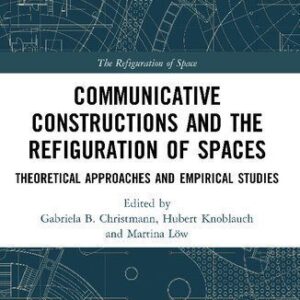 خرید و دانلود نسخه کامل کتاب Communicative Constructions and the Refiguration of Spaces: Theoretical Approaches and Empirical Studies