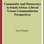 خرید و دانلود نسخه کامل کتاب Community and Democracy in South Africa: Liberal Versus Communitarian Perspectives (Europaische Hochschulschriften. Reihe XX, Philosophie, Bd. 666.)
