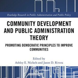 خرید و دانلود نسخه کامل کتاب Community Development and Public Administration Theory: Promoting Democratic Principles to Improve Communities