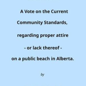 خرید و دانلود نسخه کامل کتاب Community Standards Vote 2008: A Vote on the Current Community Standards Regarding Proper Attire – or lack thereof – on a Public Beach in Alberta.