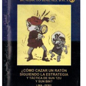 خرید و دانلود نسخه کامل کتاب ¿Cómo cazar un ratón siguiendo la estrategia y táctica de, Sun Tzu y Sun Bin?