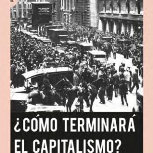 خرید و دانلود نسخه کامل کتاب ¿Cómo terminará el capitalismo? : ensayos sobre un sistema en decadencia