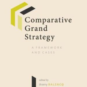 خرید و دانلود نسخه کامل کتاب Comparative Grand Strategy: A Framework And Cases