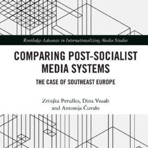 خرید و دانلود نسخه کامل کتاب Comparing Post-Socialist Media Systems: The Case of Southeast Europe
