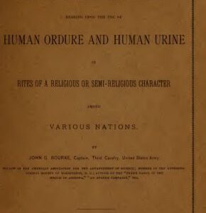 خرید و دانلود نسخه کامل کتاب Compilation of Notes and Memoranda Bearing Upon the Use of Human Ordure and Human Urine in Rites of a Religious or Semi-Religious Character Among Various Nations