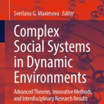 خرید و دانلود نسخه کامل کتاب Complex Social Systems in Dynamic Environments: Advanced Theories, Innovative Methods, and Interdisciplinary Research Results