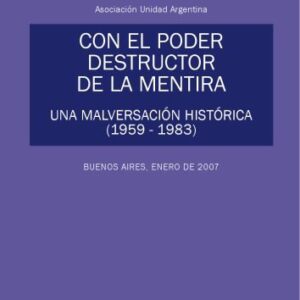 خرید و دانلود نسخه کامل کتاب Con el poder destructor de la mentira_Una malversación histórica 1959–1983