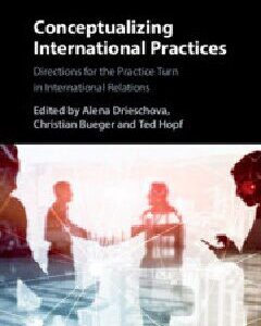 خرید و دانلود نسخه کامل کتاب Conceptualizing International Practices: Directions for the Practice Turn in International Relations
