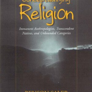 خرید و دانلود نسخه کامل کتاب Conceptualizing Religion: Immanent Anthropologists, Transcendent Natives, and Unbounded Categories