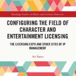 خرید و دانلود نسخه کامل کتاب Configuring the Field of Character and Entertainment Licensing: The Licensing Expo and Other Sites of IP Management