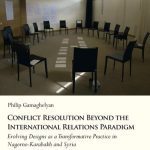 خرید و دانلود نسخه کامل کتاب Conflict Resolution Beyond the Realist Paradigm: Transformative Strategies and Inclusive Practices in Nagorno-Karabakh and Syria