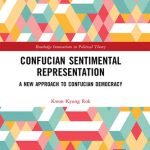 خرید و دانلود نسخه کامل کتاب Confucian Sentimental Representation: A New Approach to Confucian Democracy