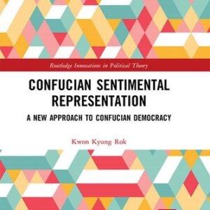 خرید و دانلود نسخه کامل کتاب Confucian Sentimental Representation: A New Approach to Confucian Democracy