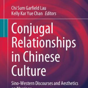خرید و دانلود نسخه کامل کتاب Conjugal Relationships in Chinese Culture: Sino-Western Discourses and Aesthetics on Marriage
