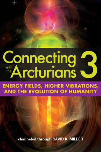 خرید و دانلود نسخه کامل کتاب Connecting with the Arcturians 3: Energy Fields, Higher Vibrations, and the Evolution of Humanity_68e2f3d3f2bda.jpeg خرید و دانلود نسخه کامل کتاب Connecting with the Arcturians 3: Energy Fields, Higher Vibrations, and the Evolution of Humanity
