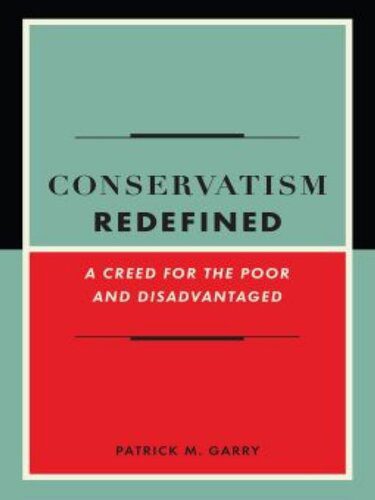 خرید و دانلود نسخه کامل کتاب Conservatism Redefined: A Creed for the Poor and Disadvantaged_68e82e9586930.jpeg خرید و دانلود نسخه کامل کتاب Conservatism Redefined: A Creed for the Poor and Disadvantaged