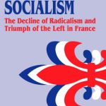 خرید و دانلود نسخه کامل کتاب Conservative Socialism: The Decline of Radicalism and the Triumph of the Left in France