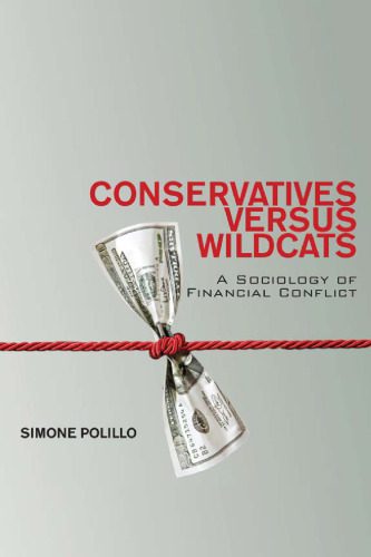 خرید و دانلود نسخه کامل کتاب Conservatives Versus Wildcats: A Sociology of Financial Conflict_68e4500876c7b.jpeg خرید و دانلود نسخه کامل کتاب Conservatives Versus Wildcats: A Sociology of Financial Conflict