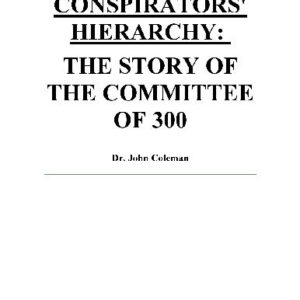 خرید و دانلود نسخه کامل کتاب CONSPIRATORS HIERARCHY – THE STORY OF THE COMMITTEE OF 300 (R)