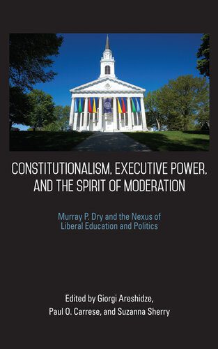خرید و دانلود نسخه کامل کتاب Constitutionalism, Executive Power, and the Spirit of Moderation: Murray P. Dry and the Nexus of Liberal Education and Politics_68e82db692f3e.jpeg خرید و دانلود نسخه کامل کتاب Constitutionalism, Executive Power, and the Spirit of Moderation: Murray P. Dry and the Nexus of Liberal Education and Politics
