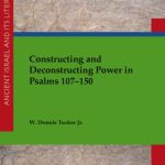 خرید و دانلود نسخه کامل کتاب Constructing and Deconstructing Power in Psalms 107-150