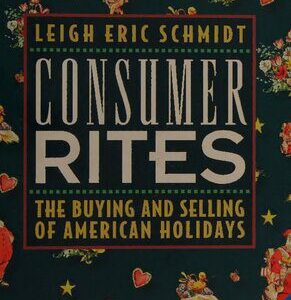خرید و دانلود نسخه کامل کتاب Consumer Rites The Buying and Selling of American Holidays