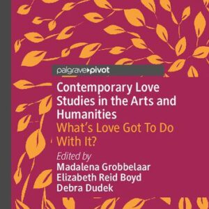 خرید و دانلود نسخه کامل کتاب Contemporary Love Studies in the Arts and Humanities: What’s Love Got To Do With It?