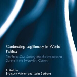 خرید و دانلود نسخه کامل کتاب Contending Legitimacy in World Politics: The State, Civil Society and the International Sphere in the Twenty-First Century