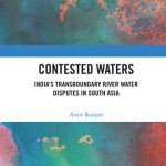 خرید و دانلود نسخه کامل کتاب Contested Waters: India’s Transboundary River Water Disputes in South Asia