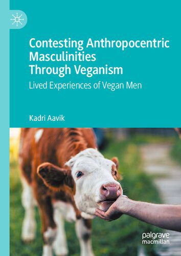 خرید و دانلود نسخه کامل کتاب Contesting Anthropocentric Masculinities Through Veganism: Lived Experiences of Vegan Men_68e5c7a4549a7.jpeg خرید و دانلود نسخه کامل کتاب Contesting Anthropocentric Masculinities Through Veganism: Lived Experiences of Vegan Men