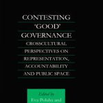 خرید و دانلود نسخه کامل کتاب Contesting ‘Good’ Governance: Crosscultural Perspectives on Representation, Accountability and Public Space
