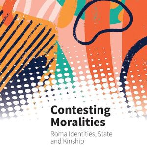 خرید و دانلود نسخه کامل کتاب Contesting Moralities: Roma Identities, State and Kinship