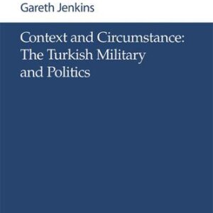 خرید و دانلود نسخه کامل کتاب Context and Circumstance: The Turkish Military and Politics