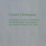 خرید و دانلود نسخه کامل کتاب Contra Christianos. La critique sociale et religieuse du christianisme des origenes au concile de Nicee (45-325)