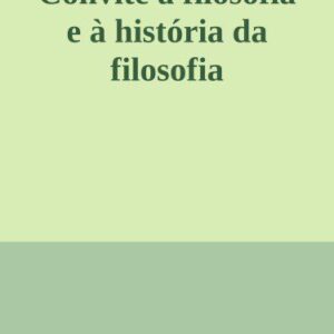 خرید و دانلود نسخه کامل کتاب Convite à Filosofia e à História da Filosofia