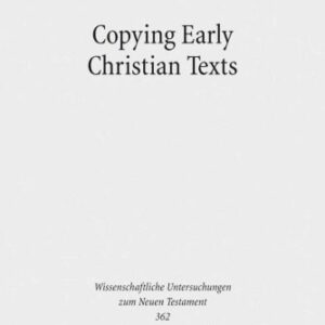 خرید و دانلود نسخه کامل کتاب Copying Early Christian Texts. A Study of Scribal Practice