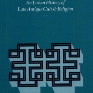 خرید و دانلود نسخه کامل کتاب Corinth, the First City of Greece: An Urban History of Late Antique Cult and Religion