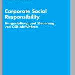 خرید و دانلود نسخه کامل کتاب Corporate Social Responsibility: Ausgestaltung und Steuerung von CSR-Aktivitaten