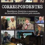 خرید و دانلود نسخه کامل کتاب Correspondentes: bastidores, histórias e aventuras de jornalistas brasileiros pelo mundo