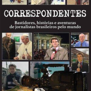 خرید و دانلود نسخه کامل کتاب Correspondentes: bastidores, histórias e aventuras de jornalistas brasileiros pelo mundo
