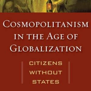 خرید و دانلود نسخه کامل کتاب Cosmopolitanism in the Age of Globalization: Citizens Without States