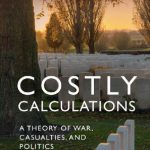خرید و دانلود نسخه کامل کتاب Costly Calculations: A Theory Of War, Casualties, And Politics