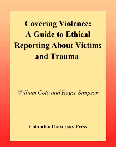 خرید و دانلود نسخه کامل کتاب Covering Violence: A Guide to Ethical Reporting About Victims & Trauma_68e3f87d68f30.jpeg خرید و دانلود نسخه کامل کتاب Covering Violence: A Guide to Ethical Reporting About Victims & Trauma