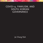 خرید و دانلود نسخه کامل کتاب COVID-19, Familism, and South Korean Governance