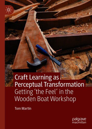 خرید و دانلود نسخه کامل کتاب Craft Learning as Perceptual Transformation: Getting ‘the Feel’ in the Wooden Boat Workshop_68e335638a043.jpeg خرید و دانلود نسخه کامل کتاب Craft Learning as Perceptual Transformation: Getting ‘the Feel’ in the Wooden Boat Workshop