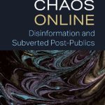 خرید و دانلود نسخه کامل کتاب Creating Chaos Online: Disinformation And Subverted Post-Publics