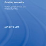 خرید و دانلود نسخه کامل کتاب Creating Insecurity: Realism, Constructivism, and USSecurity Policy