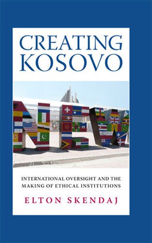 خرید و دانلود نسخه کامل کتاب Creating Kosovo: International Oversight and the Making of Ethical Institutions_68f6c14d49a37.jpeg خرید و دانلود نسخه کامل کتاب Creating Kosovo: International Oversight and the Making of Ethical Institutions